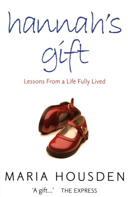 Hannah's Gift: Lessons from a Life Fully Lived