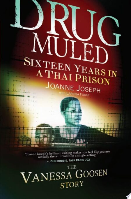 Drug Muled: Sixteen Years in a Thai Prison: The Vanessa Goosen Story