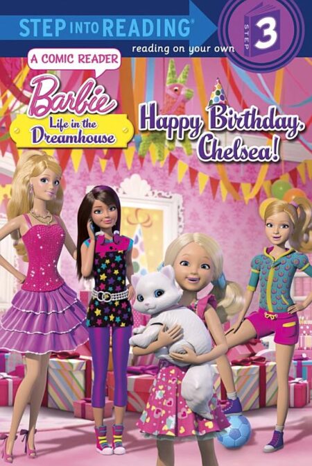 Happy Birthday, Chelsea!: Barbie Life in a Dream House