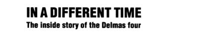 In a Different Time: The Inside Story of the Delmas Four