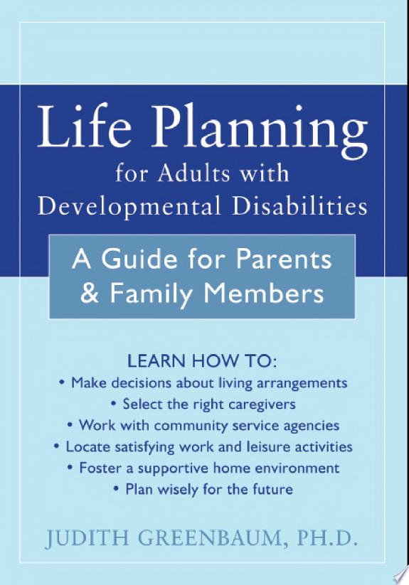 Life Planning for Adults with Developmental Disabilities: A Guide for Parents and Family Members