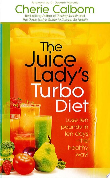 The Juice Lady's Turbo Diet: Lose Ten Pounds in Ten Days--the Healthy Way!