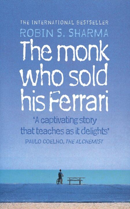The Monk Who Sold His Ferrari: A Spiritual Fable About Fulfilling Your Dreams and Reaching Your Destiny