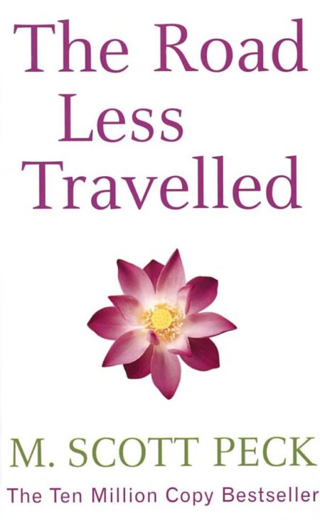 The Road Less Travelled: A New Psychology of Love, Traditional Values and Spiritual Growth