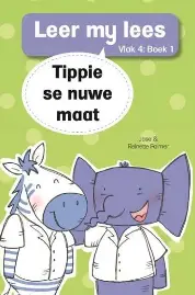 leer my lees vlak 4 boek 1 Tippie Se Nuwe Maat