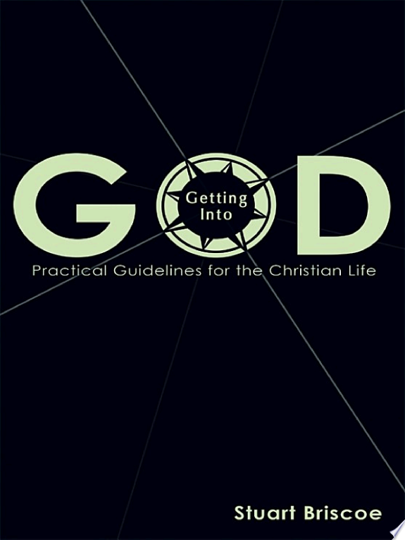 Getting into God: Practical Guidelines for the Christian Life