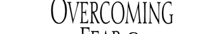 Overcoming Fear and Discouragement: Ezra, Nehemiah, Esther