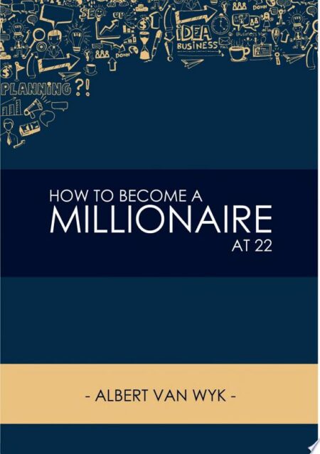 How to Become a Millionaire at 22