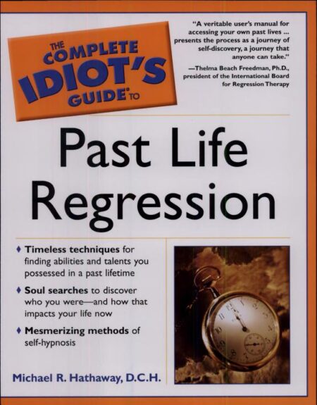 The Complete Idiot's Guide to Past Life Regression