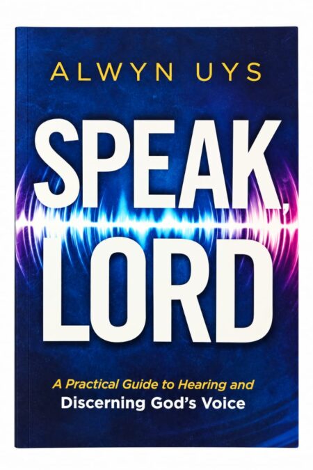 Speak Lord - A practical guide to hearing and discerning God's Voice